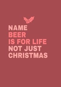 Beer is for Life not just Christmas Personalised Card