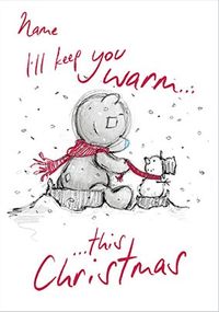 I'll keep You Warm Christmas Card - Me to You Sketchbook