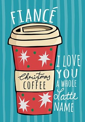 Fiancé Love You A Latte Personalised Christmas Card