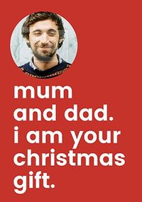Mum & Dad I am Your Christmas Present Photo Card