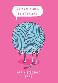 Tap to view Wool always be my Friend Birthday Card