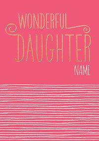 Wonderful Daughter Personalised Card