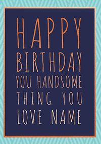 Tap to view Handsome Thing Personalised Card