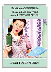 Tap to view Leftover Wine Humorous Birthday Card