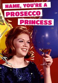 You're A Prosecco Princess Personalised Card