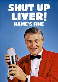 Tap to view Shut Up Liver Personalised Card