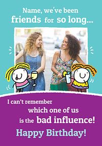 Tap to view Bad Influence Photo Birthday Card