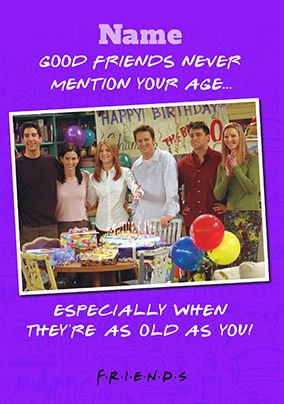 Friends - Don't Mention Your Age Personalised Card