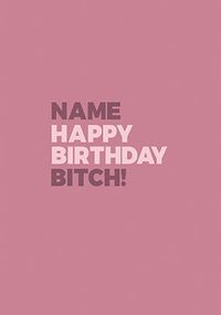 Bitch personalised Birthday Card