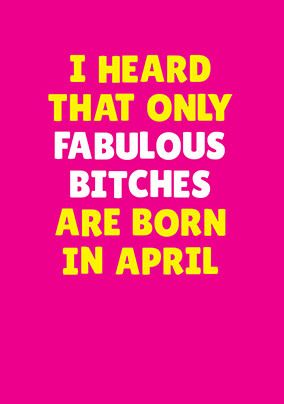 Fabulous Bitches Born in April Personalised Card
