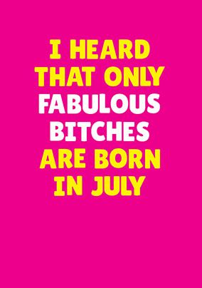 Fabulous Bitches Born in July Personalised Card