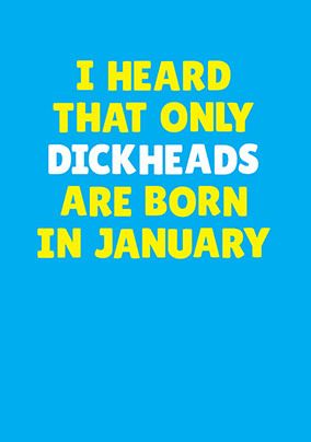 Dickheads Born in January Personalised Card