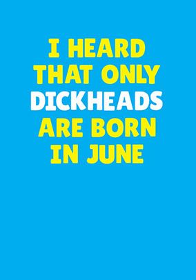 Dickheads Born in June Personalised Card
