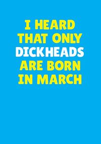 Tap to view Dickheads Born in March Personalised Card