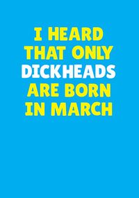 Tap to view Dickheads Born in March Personalised Card