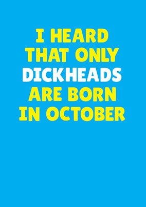 Dickheads Born in October Personalised Card
