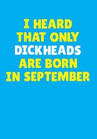Tap to view Dickheads Born in September Personalised Card