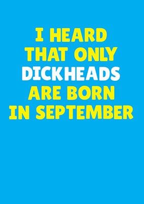Dickheads Born in September Personalised Card