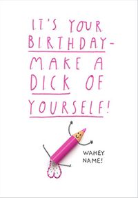 Tap to view Make a Dick of Yourself Personalised Card
