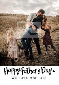 Happy Father's Day we Love you lots Photo Card