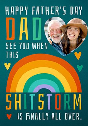 Dad I'll See you when this Sh**storm is Over Photo Card