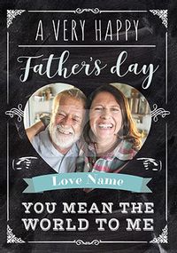 Happy Father's Day you mean the World to Me Photo Card