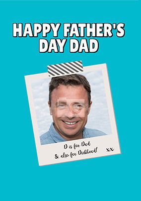 D is for Dad and also for D**ckhead Photo Card