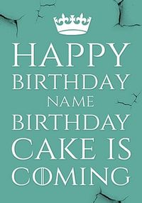 Cake Is Coming Personalised Birthday Card