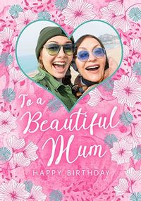 To a Beautiful Mum Photo Birthday Card