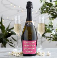 Tap to view Pink Love You More Than Prosecco Personalised Bottle