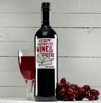 We Go Together Like Wine & Cheese Personalised Red Wine