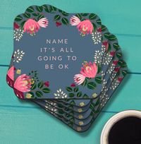 It's Going to be Okay Personalised Coaster