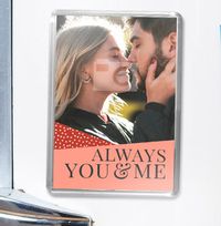 Tap to view Always You & Me Photo Magnet