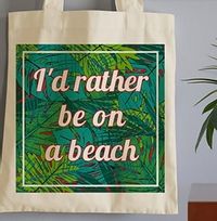 Tap to view I'd Rather Be On A Beach Tote Bag