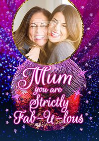 Mum - Strictly Fabulous Photo Mother's Day Card