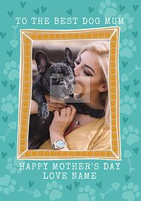 To The Best Dog Mum Photo Mother's Day Card