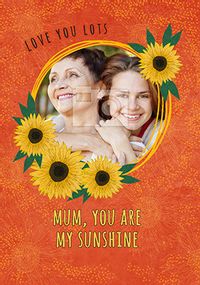 Mum You Are My Sunshine Photo Mother's Day Card