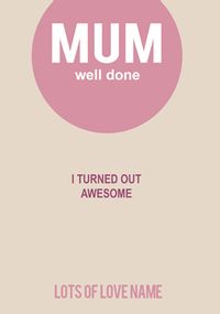 Tap to view I Turned Out Awesome Mother's Day Card