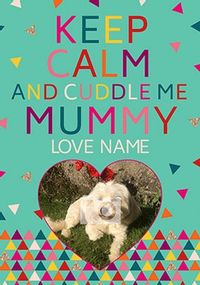 Tap to view Keep Calm Photo Upload Card - Cuddle Me Mummy
