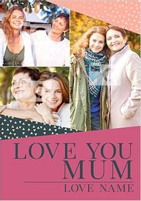 Tap to view Love You Mum Three Photo Card