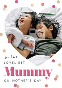 Tap to view Loveliest Mummy Mother's Day Heart Photo Card