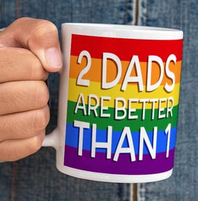 Two Dads Are Better Than One Mug