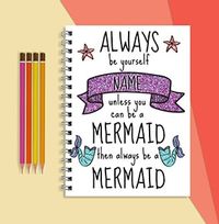 Mermaid Personalised Name Notebook, Always Be Yourself