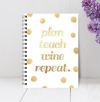 Tap to view Plan Teach Wine Repeat Notebook, Gold