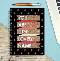 Tap to view You Are Just Lovely Personalised Notebook