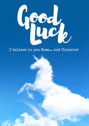 Good Luck I Believe in You...and Unicorns Personalised Card
