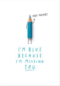Tap to view I'm Blue and Missing You personalised Card