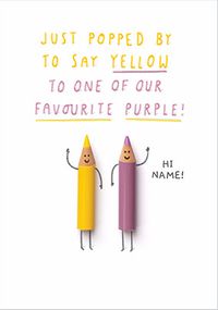 Tap to view Just popped by to say Yellow personalised Card