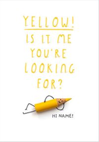 Tap to view Yellow, is it me you're looking for personalised Card