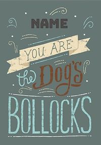 Tap to view You are the Dog's Bollocks Personalised Card
